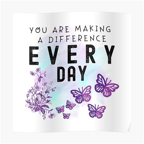 "You make a difference everyday" Poster for Sale by Artexm | Redbubble