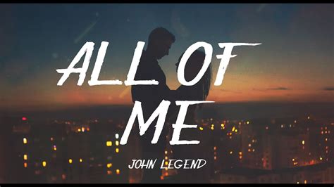 John Legend - All Me Lyrics - YouTube