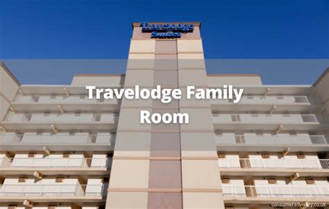 Travelodge Family Room - Here's What You Should Know - Consumer Advisory