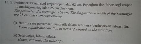 Solved: 11. (a) Perimeter sebuah segi empat tepat ialah 62 cm. Pepenjuru dan lebar segi empat ...