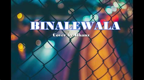 BINALEWALA COVER - YouTube