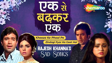 Ek Se Badhkar Ek : Best of Rajesh Khanna Sad Songs | राजेश खन्ना के ...