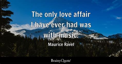 Maurice Ravel - The only love affair I have ever had was...