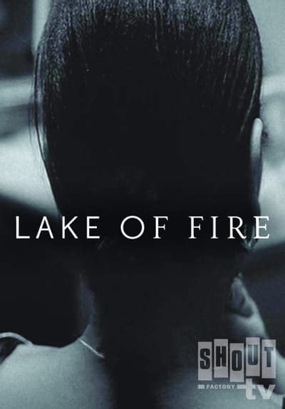 Watch Lake of Fire (2007) - Free Movies | Tubi