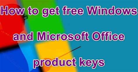 How to get free Windows and Microsoft Office product keys - MS Guides