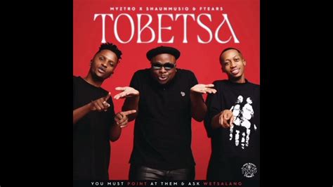 Myztro x Shaun Musiq & FTears - Tobetsa - YouTube