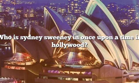 Who Is Sydney Sweeney In Once Upon A Time In Hollywood? [The Right ...