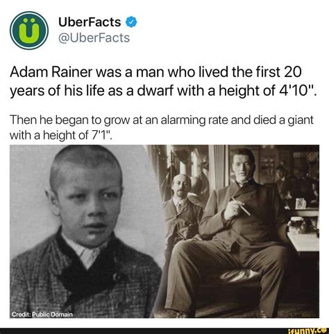 Adam Rainer was a man Who lived the first 20 years of his life as a dwarf with a height of 4'10 ...