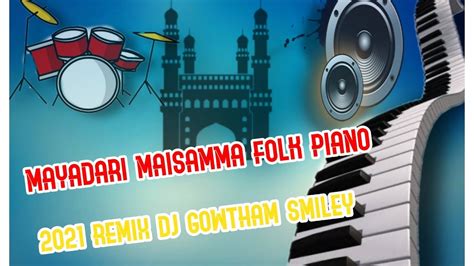 mayadari maisamma folk piano song remix by dj Gowtham smiley - YouTube