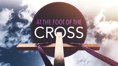 At the Foot of the Cross – Fayetteville Church of Christ