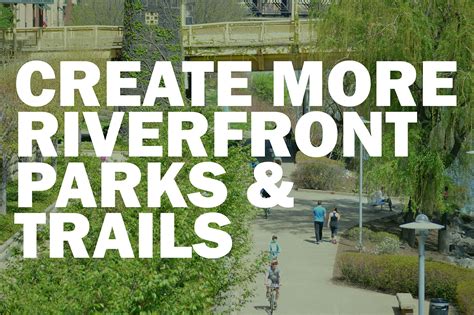 Create more riverfront parks and trails - Riverlife