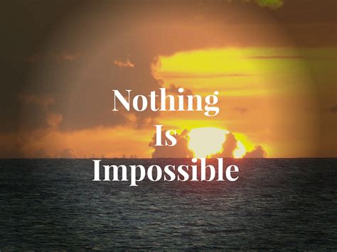 Nothing is Impossible! - truth gives hope