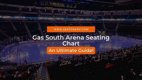 Gas South Arena Seating Chart 2023: The Ultimate Guide