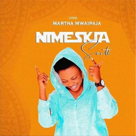 Gospel AUDIO | Martha Mwaipaja - NIMESKIA SAUTI | Mp3 Download ...