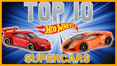 TOP 10 HOT WHEELS SUPERCARS - YouTube