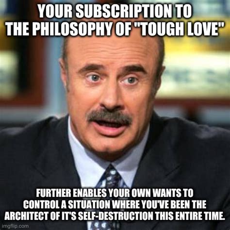 Dr. Phil Memes - Imgflip