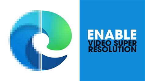 How to enable Video Super Resolution in Microsoft Edge. - Win Big Sports