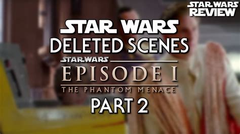 Star Wars Deleted Scenes: The Phantom Menace Part 2 (Deleted Scenes Review) - YouTube