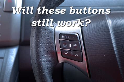 Will my Steering Wheel Control Buttons work if I change my stereo ...