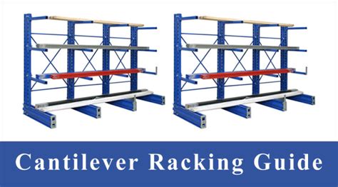 What is Cantilever Racking [Cantilever Racking Guide For Buyer]