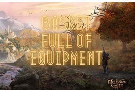 How To Obtain Basket Full Of Equipment In BG3? - The Nature Hero