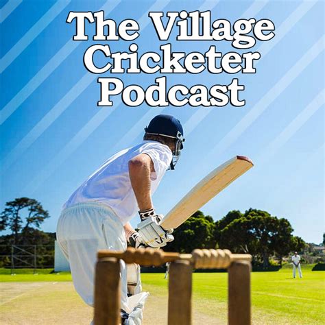 The Village Cricketer Podcast - The Village Cricketer Podcast | Listen Notes