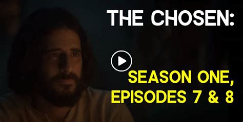 Watch The Chosen Series: Season One, Episodes 7 & 8