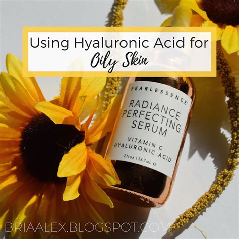 Using Hyaluronic Acid for Managing Oily Skin - BriaAlex