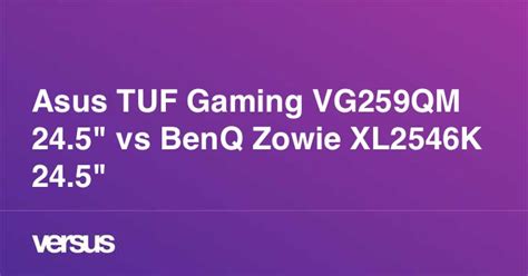 Asus TUF Gaming VG259QM 24.5" vs BenQ Zowie XL2546K 24.5": What is the difference?