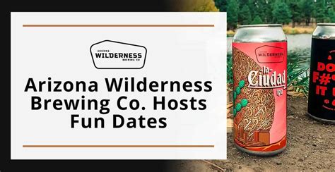 Arizona Wilderness Brewing Co. Invites Beer Nerds to Enjoy Fun & Memorable Dates