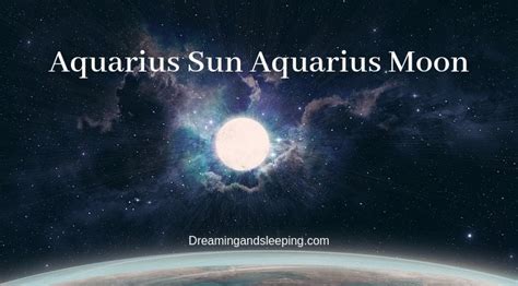 Aquarius Sun Aquarius Moon – Personality, Compatibility