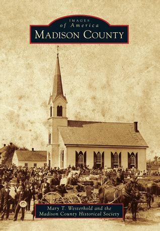 Madison County by Mary T. Westerhold and the Madison County Historical ...