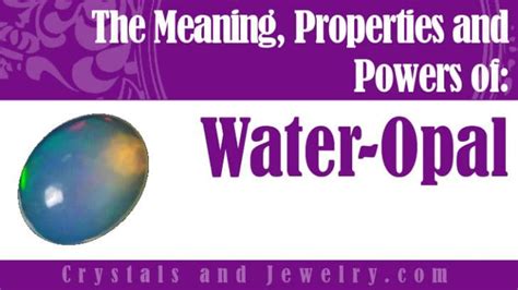 Water Opal: Meanings, Properties and Powers - The Complete Guide