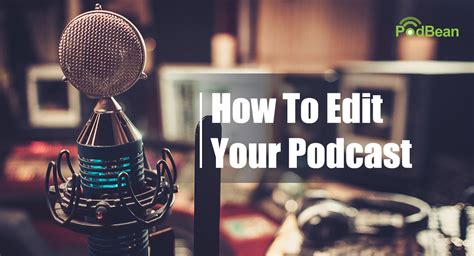 How To Edit Your Podcast | Podbean Blog