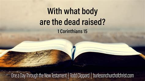 1 Corinthians 15: With what body are the dead raised? – Burleson Church of Christ