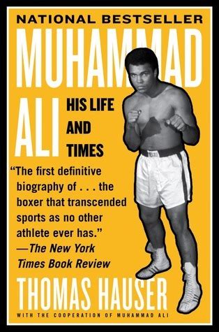 Muhammad Ali: His Life and Times by Thomas Hauser | Goodreads