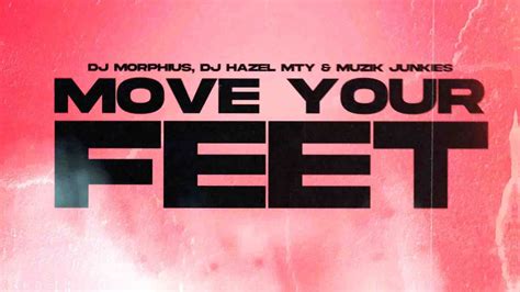 Move Your Feet Dj Morphius, Dj Hazel Mty & Muzik Junkies - YouTube Music