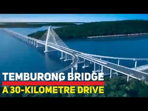 TEMBURONG BRIDGE : A 30-KM DRIVE | SOUTHEAST ASIA’S LONGEST BRIDGE ...