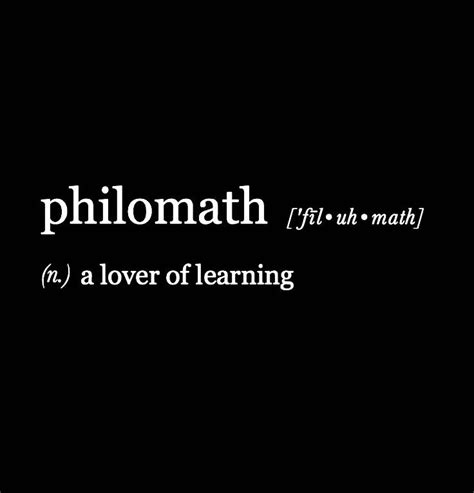 philomath: a person who enjoys learning new facts and acquiring new knowledge. a lover of learn ...