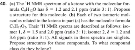 Solved 40. (a) The 'H NMR spectrum of a ketone with the | Chegg.com