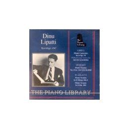 Dinu Lipatti, Alceo Galliera - Concerto For Piano And Orchestra In A Minor Op.16 Etc/ Dinu ...