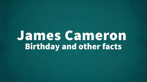 James Cameron - Birthday and other facts