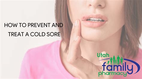 How To Prevent and Treat a Cold Sore - Utah Family Pharmacy