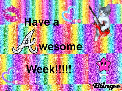 Have a awesome week!! Picture #134557226 | Blingee.com