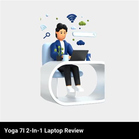 Yoga 7I 14” 2-In-1 Laptop: A Comprehensive Review | Lappy Time