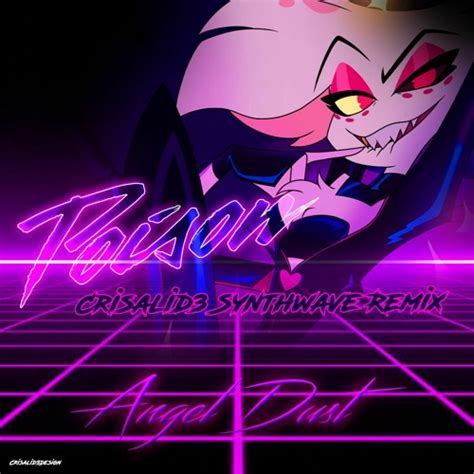 Stream Poison (Crisalid3 Synthwave Remix) - Angel Dust (Hazbin Hotel) by Crisalid3 | Listen ...