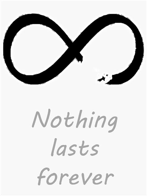 "Nothing lasts forever" Sticker by Dorkycro | Redbubble