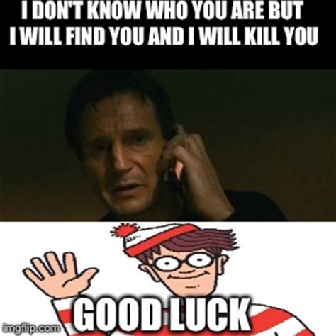 Liam Neeson Taken Meme - Imgflip