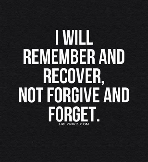 I Will Remember And Recover, Not Forgive And Forgive. Pictures, Photos, and Images for Facebook ...