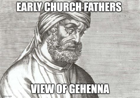 8. Gehenna and Hell in the Early Church Fathers Answers in Hell